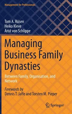 Managing Business Family Dynasties: Család, szervezet és hálózat között - Managing Business Family Dynasties: Between Family, Organisation, and the Network