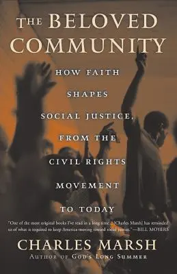 A szeretett közösség: Hogyan formálja a hit a társadalmi igazságosságot a polgárjogi mozgalomtól napjainkig - The Beloved Community: How Faith Shapes Social Justice from the Civil Rights Movement to Today