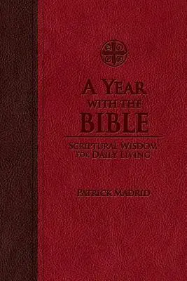 Egy év a Bibliával: Bibliai bölcsesség a mindennapi élethez - A Year with the Bible: Scriptural Wisdom for Daily Living