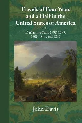 Négy és fél év utazásai az Amerikai Egyesült Államokban: Az 1798., 1799., 1800., 1801. és 1802. év folyamán. - Travels of Four Years and a Half in the United States of America: During 1798, 1799, 1800, 1801, and 1802