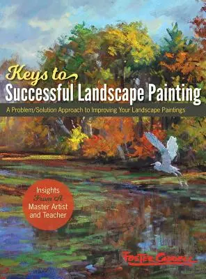 Foster Caddell Kulcsok a sikeres tájképfestéshez: (Új kiadás) - Foster Caddell's Keys to Successful Landscape Painting: (New Edition)