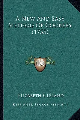 A főzés új és könnyű módszere (1755) - A New And Easy Method Of Cookery (1755)