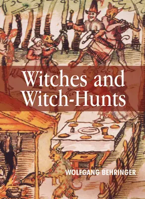 Boszorkányok és boszorkányüldözés: A Global History - Witches and Witch-Hunts: A Global History