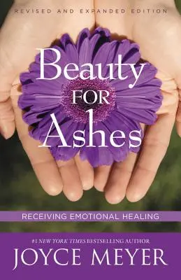 Szépség hamvaiért: Érzelmi gyógyulást kapni - Beauty for Ashes: Receiving Emotional Healing