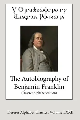 Benjamin Franklin önéletrajza (Deseret Alphabet kiadás) - The Autobiography of Benjamin Franklin (Deseret Alphabet edition)