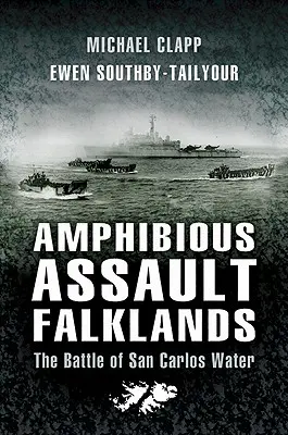 Kétéltű támadás Falkland-szigeteken: A San Carlos-i csata - Amphibious Assault Falklands: The Battle of San Carlos Water