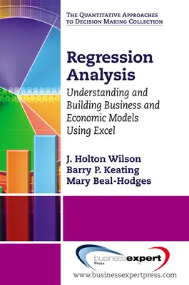 Regresszióelemzés: Üzleti és gazdasági modellek megértése és felépítése az Excel segítségével - Regression Analysis: Understanding and Building Business and Economic Models Using Excel