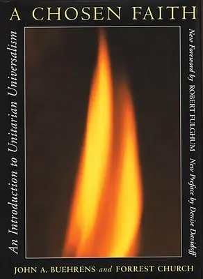 Egy kiválasztott hit: Bevezetés az unitárius univerzalizmusba - A Chosen Faith: An Introduction to Unitarian Universalism