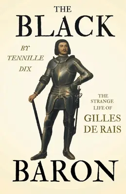 A fekete báró - Gilles de Rais különös élete - The Black Baron - The Strange Life of Gilles De Rais