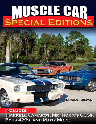 Muscle Car Special Editions: Mr. Norm's Gsss, Boss 429-esek és még sok más - Muscle Car Special Editions: Includes Harrell Camaros, Mr. Norm's Gsss, Boss 429s, and Many More