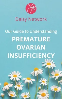 Útmutató a korai petefészek-elégtelenség megértéséhez - Our Guide to Understanding Premature Ovarian Insufficiency