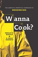 Főzni akarsz? - A Breaking Bad teljes, nem hivatalos kísérője - Wanna Cook? - The Complete, Unofficial Companion to Breaking Bad