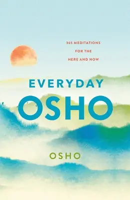 Mindennapi Osho: 365 meditáció az itt és most számára - Everyday Osho: 365 Meditations for the Here and Now