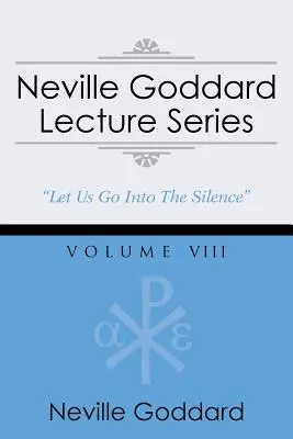 Neville Goddard előadássorozat, VIII. kötet: (Egy gnosztikus hangválogatás, ingyenes hozzáférést tartalmaz a streaming hangoskönyvhöz) - Neville Goddard Lecture Series, Volume VIII: (A Gnostic Audio Selection, Includes Free Access to Streaming Audio Book)