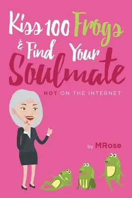 Csókolj meg 100 békát és találd meg a lelki társad? NEM az interneten... - Kiss 100 Frogs and Find Your Soulmate? NOT on the Internet...