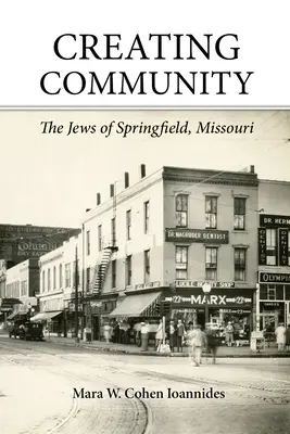 Közösség létrehozása: A Missouri állambeli Springfield zsidói - Creating Community: The Jews of Springfield, Missouri