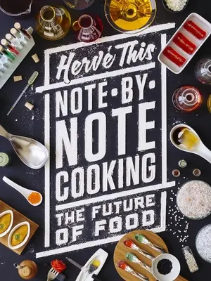 Főzés jegyzetről jegyzetre: Az ételek jövője - Note-By-Note Cooking: The Future of Food