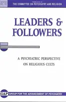 Vezetők és követők: A vallási szekták pszichiátriai perspektívája - Leaders and Followers: A Psychiatric Perspective on Religious Cults