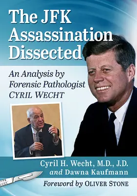 A JFK-merénylet boncolgatva: Cyril Wecht törvényszéki patológus elemzése - JFK Assassination Dissected: An Analysis by Forensic Pathologist Cyril Wecht