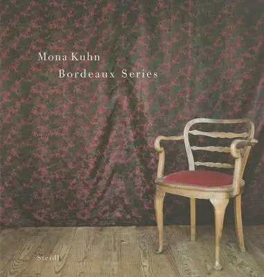 Mona Kuhn: Bordeaux sorozat - Mona Kuhn: Bordeaux Series