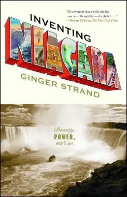 A Niagara feltalálása: Szépség, hatalom és hazugságok - Inventing Niagara: Beauty, Power, and Lies