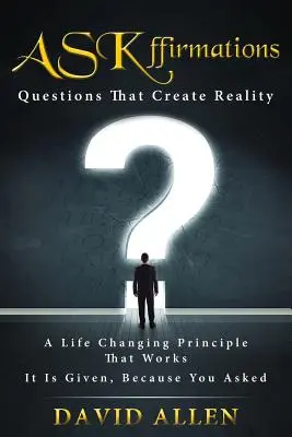 ASKffirmations: Kérdések, amelyek valóságot teremtenek - ASKffirmations: Questions That Create Reality