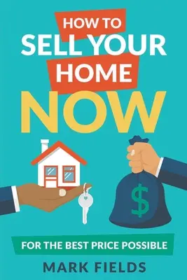 Hogyan adhatja el otthonát most a lehető legjobb áron - How to Sell Your Home Now For the Best Price Possible