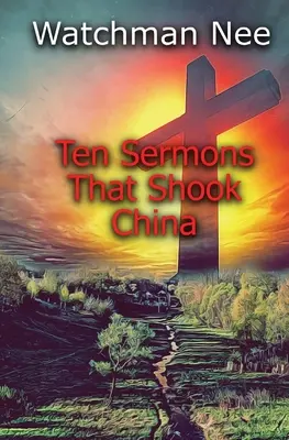 Tíz prédikáció, amely megrázta Kínát - Ten Sermons That Shook China