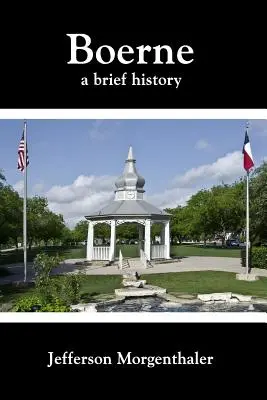 Boerne: Boerne: A Brief History - Boerne: A Brief History