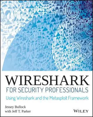 Wireshark biztonsági szakembereknek: A Wireshark és a Metasploit keretrendszer használata - Wireshark for Security Professionals: Using Wireshark and the Metasploit Framework