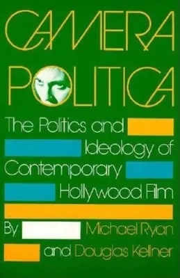 Camera Politica: A kortárs hollywoodi film politikája és ideológiája - Camera Politica: The Politics and Ideology of Contemporary Hollywood Film