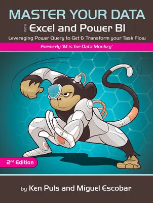 Az adatok elsajátítása a Power Queryvel az Excelben és a Power Bi: A Power Query kihasználása a feladatfolyamatok megszerzéséhez és átalakításához - Master Your Data with Power Query in Excel and Power Bi: Leveraging Power Query to Get & Transform Your Task Flow