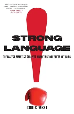 Erős nyelvezet: A leggyorsabb, legokosabb, legolcsóbb marketingeszköz, amit nem használsz - Strong Language: The Fastest, Smartest, Cheapest Marketing Tool You're Not Using