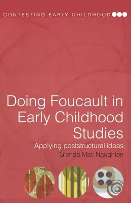 Doing Foucault in Early Childhood Studies: A posztstrukturalista gondolatok alkalmazása - Doing Foucault in Early Childhood Studies: Applying Post-Structural Ideas