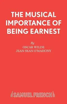 The Musical The Importance of Being Earnest (A komolyság fontossága) - The Musical Importance of Being Earnest