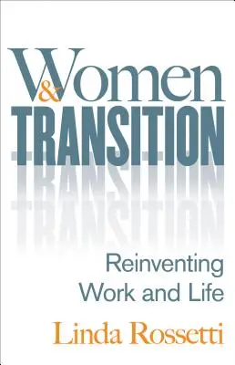 Nők és átmenet: A munka és az élet újragondolása - Women and Transition: Reinventing Work and Life