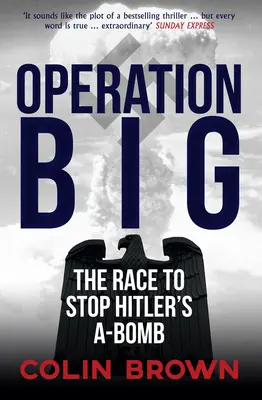 Operation Big - A verseny Hitler A-bombájának megállításáért - Operation Big - The Race to Stop Hitler's A-Bomb