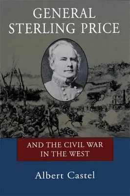 Sterling Price tábornok és a nyugati polgárháború - General Sterling Price and the Civil War in the West