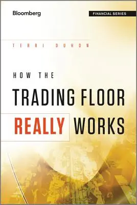 Hogyan működik a kereskedőház valójában - How the Trading Floor Really W