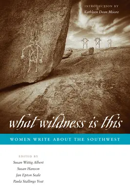 Micsoda vadság ez! Nők írnak a délnyugatról - What Wildness Is This: Women Write about the Southwest