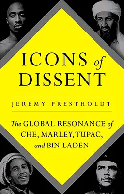 A másként gondolkodás ikonjai: Che, Marley, Tupac és Bin Laden globális visszhangja - Icons of Dissent: The Global Resonance of Che, Marley, Tupac and Bin Laden