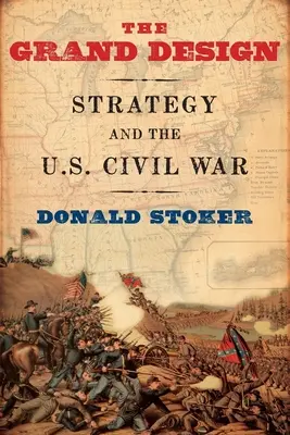 Grand Design: Clausewitz: Stratégia és az amerikai polgárháború - Grand Design: Strategy and the U.S. Civil War