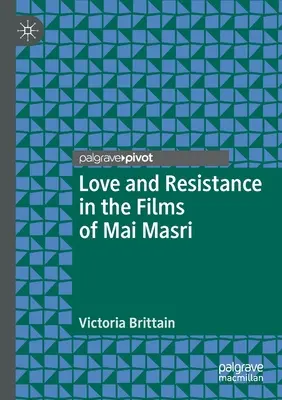 Szerelem és ellenállás Mai Masri filmjeiben - Love and Resistance in the Films of Mai Masri