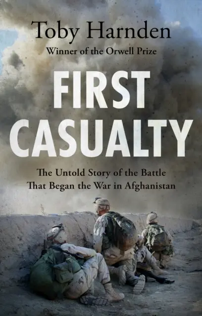 Az első áldozat - Az afganisztáni háborút elindító csata el nem mondott története - First Casualty - The Untold Story of the Battle That Began the War in Afghanistan