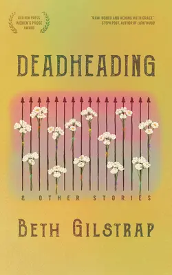 Holtágak és más történetek - Deadheading and Other Stories