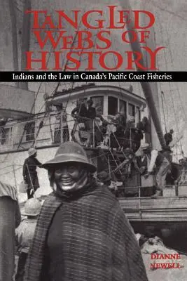 A történelem szövevényes hálói: Indiánok és a jog Kanada csendes-óceáni partvidéki halászatában - Tangled Webs of History: Indians and the Law in Canada's Pacific Coast Fisheries