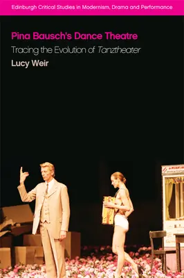 Pina Bausch táncszínháza: A táncszínház fejlődésének nyomon követése - Pina Bausch's Dance Theatre: Tracing the Evolution of Tanztheater