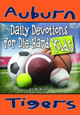 Napi áhítatok a kemény gyerekek számára Auburn Tigers - Daily Devotions for Die-Hard Kids Auburn Tigers