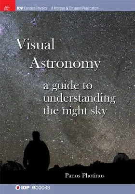 Vizuális csillagászat: Útmutató az éjszakai égbolt megértéséhez - Visual Astronomy: A Guide to Understanding the Night Sky