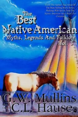 A legjobb indián mítoszok, legendák és népmesék 3. kötet - The Best Native American Myths, Legends, and Folklore Vol.3